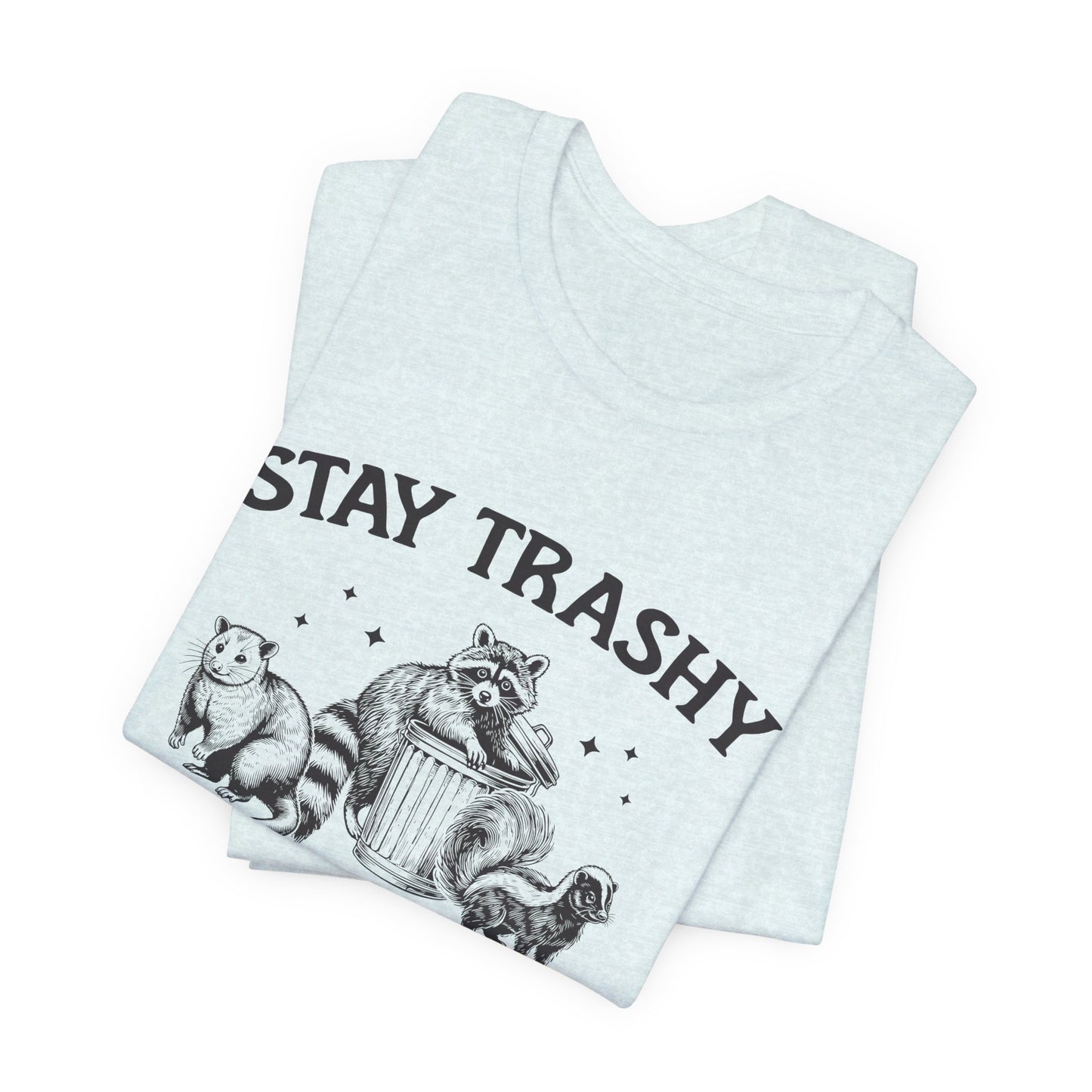 Stay Trashy Graphic Tee